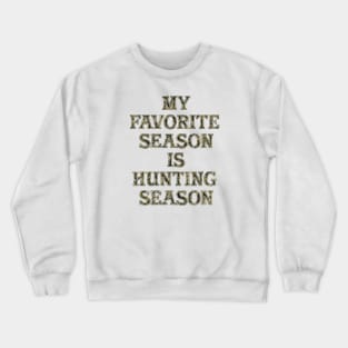 My Favorite Season is Hunting Season - Camo Crewneck Sweatshirt